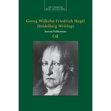 Georg Wilhelm Friedrich Hegel: Heidelberg Writings