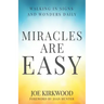 Miracles Are Easy: Walking in Signs and Wonders Daily