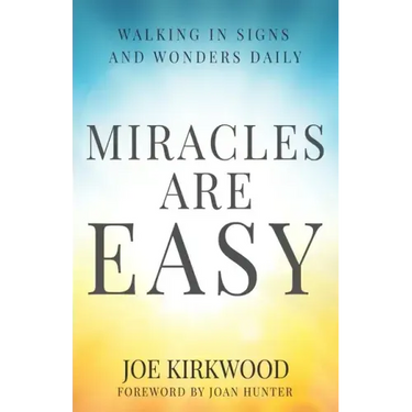 Miracles Are Easy: Walking in Signs and Wonders Daily