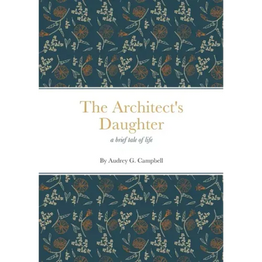 The Architect's Daughter: a brief tale of life