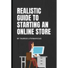 Realistic guide to starting an online store