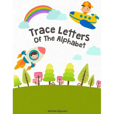 Trace Letters Of The Alphabet: Handwriting Printing Workbook (Pre-Kinder, Kindergarten )