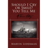 Should I Cry or Smile? You Tell Me: A True Story