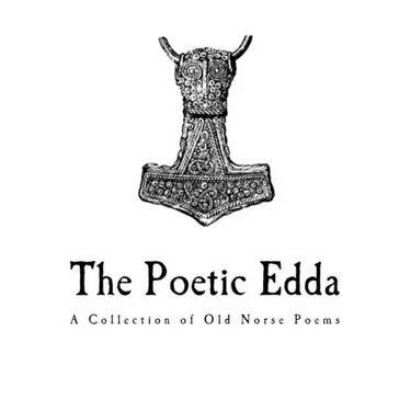 The Poetic Edda: A Collection of Old Norse Anonymous Poems