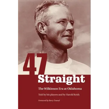 Forty-Seven Straight: The Wilkinson Era at Oklahoma