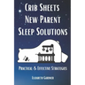 Crib Sheets New Parent Sleep Solutions: Practical and Effective Strategies
