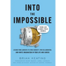 Into the Impossible: Think Like a Nobel Prize Winner: Lessons from Laureates to Stoke Curiosity, Spur Collaboration, and Ignite Imagination