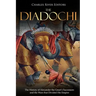 The Diadochi: The History of Alexander the Great's Successors and the Wars that Divided His Empire