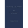 Tax Justice and Tax Law: Understanding Unfairness in Tax Systems