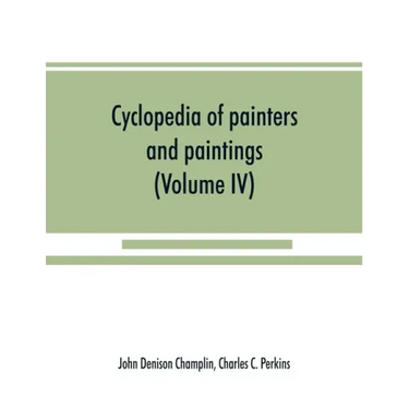 Cyclopedia of painters and paintings (Volume IV)