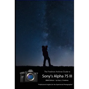 The Friedman Archives Guide to Sony's A7S III (B&W Edition)