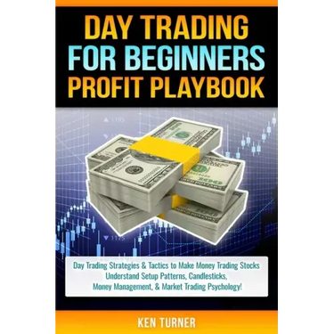 Day Trading Profit Playbook: Day Trading Strategies & Tactics to Make Money Trading Stocks Understand Setup Patterns, Candlesticks, Money Managemen