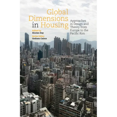 Global Dimensions in Housing: Approaches in Design and Theory from Europe to the Pacific Rim