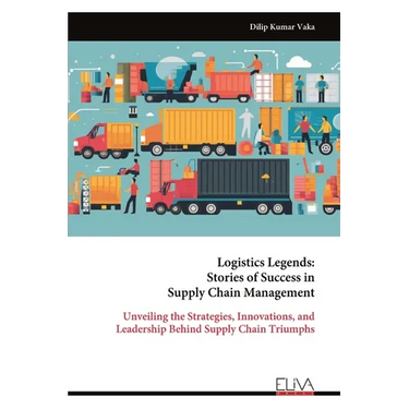 Logistics Legends: Stories of Success in Supply Chain Management