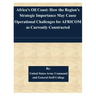 Africa's Oil Coast: How the Region's Strategic Importance May Cause Operational Challenges for AFRICOM as Currently Constructed