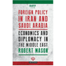 Foreign Policy in Iran and Saudi Arabia: Economics and Diplomacy in the Middle East