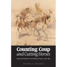 Counting Coup and Cutting Horses: Intertribal Warfare on the Northern Plains, 1738-1889