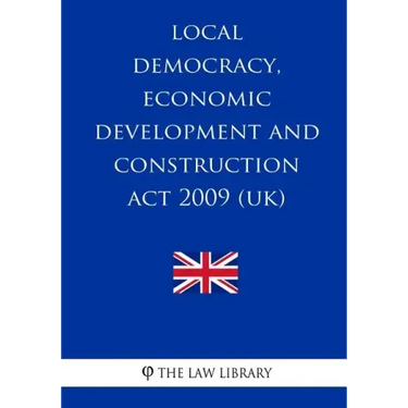 Local Democracy, Economic Development and Construction Act 2009 (UK)