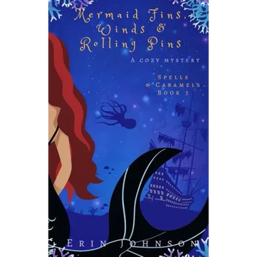 Mermaid Fins, Winds & Rolling Pins: A Cozy Witch Mystery