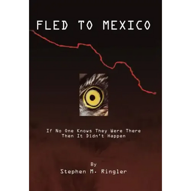 Fled to Mexico: If No One Knows They Were There Then It Didn't Happen