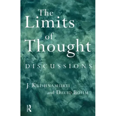 The Limits of Thought: Discussions Between J. Krishnamurti and David Bohm