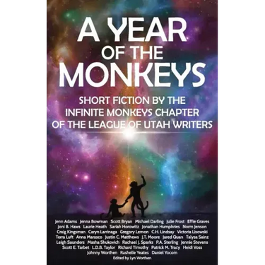 A Year of the Monkeys: Short Fiction by the Infinite Monkeys Chapter of the League of Utah Writers