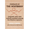 Portraits of 'The Whiteman': Linguistic Play and Cultural Symbols Among the Western Apache