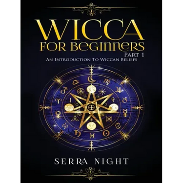 Wicca For Beginners: Part 1, An Introduction to Wiccan Beliefs