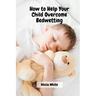 How to Help Your Child Overcome Bedwetting