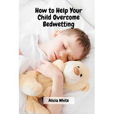 How to Help Your Child Overcome Bedwetting