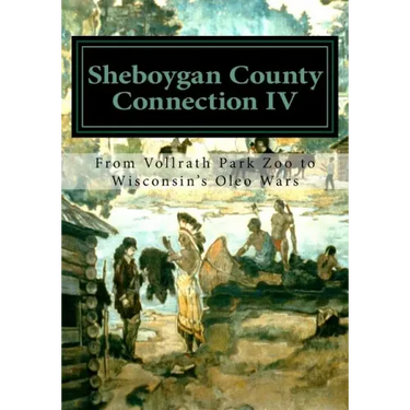 Sheboygan County Connection IV: From Vollrath Zoo to Wisconsin's Margarine Wars
