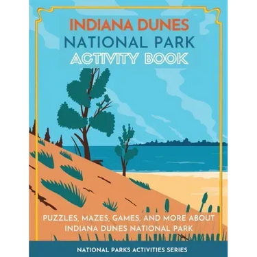 Indiana Dunes National Park Activity Book: Puzzles, Mazes, Games, and More about Indiana Dunes National Park