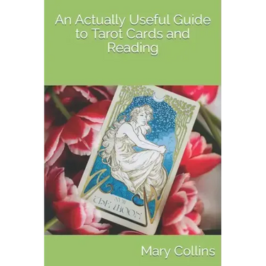 An Actually Useful Guide to Tarot Cards and Readings
