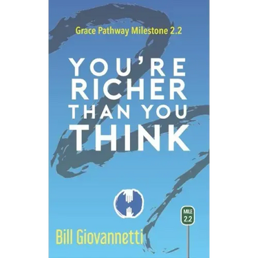 You're Richer Than You Think: Grace Pathway Milestone 2.2