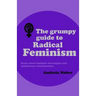 The Grumpy Guide to Radical Feminism: Rants about feminine stereotypes and mainstream whataboutery.