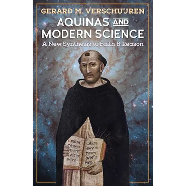 Aquinas and Modern Science: A New Synthesis of Faith and Reason