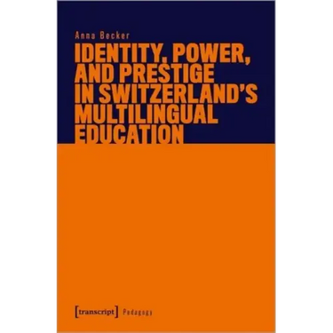 Identity, Power, and Prestige in Switzerland's Multilingual Education
