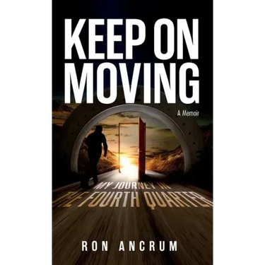 Keep On Moving: My Journey in the Fourth Quarter