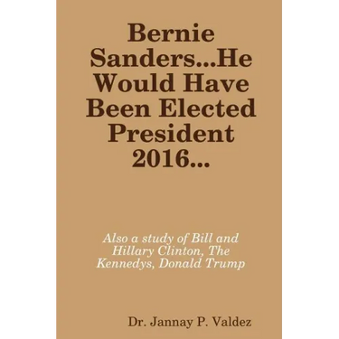 Bernie Sanders...He Would Have Been Elected President 2016