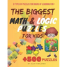The Biggest Math & Logic Puzzles for Kids: Fun brain games, Brain Teasers and Logic Puzzles for Smart Kids, +500 Puzzles: BRIDGES, MATCHSTICKS, MATHRI