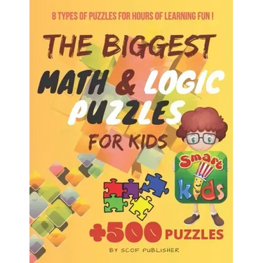 The Biggest Math & Logic Puzzles for Kids: Fun brain games, Brain Teasers and Logic Puzzles for Smart Kids, +500 Puzzles: BRIDGES, MATCHSTICKS, MATHRI