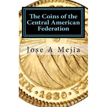 The Coins of the Central American Federation