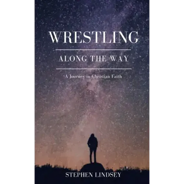 Wrestling Along the Way: A Journey in Christian Faith