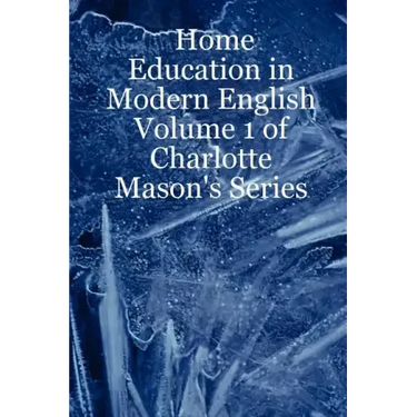 Home Education in Modern English: Volume 1 of Charlotte Mason's Series