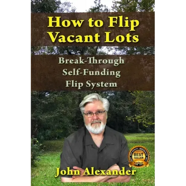How To Flip Vacant Lots: Break-Through Self-Funding Flip System