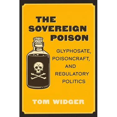 The Sovereign Poison: Glyphosate, Poisoncraft, and Regulatory Politics