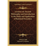 Lectures on Ancient Philosophy and Introduction to the Study and Application of Rational Procedure