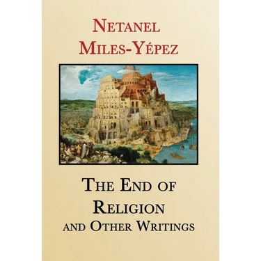 The End of Religion and Other Writings: Essays and Interviews on Religion, Interreligious Dialogue, and Jewish Renewal 1999-2019