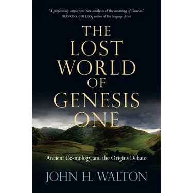 The Lost World of Genesis One: Ancient Cosmology and the Origins Debate Volume 2