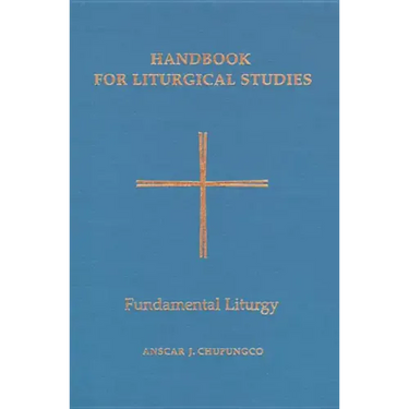 Handbook for Liturgical Studies, Volume II: Fundamental Liturgy Volume 2